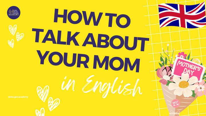 How to talk about your mother in English!